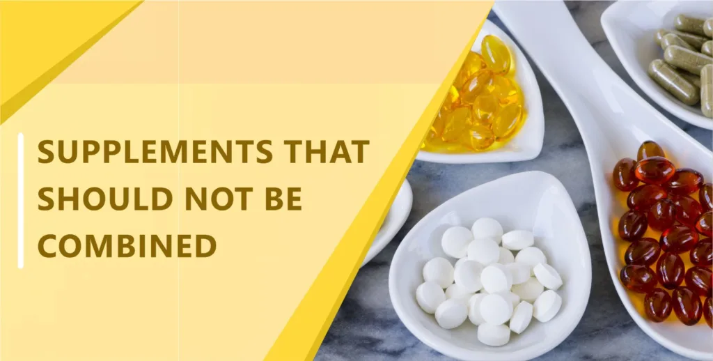 supplements that should generally not be combined